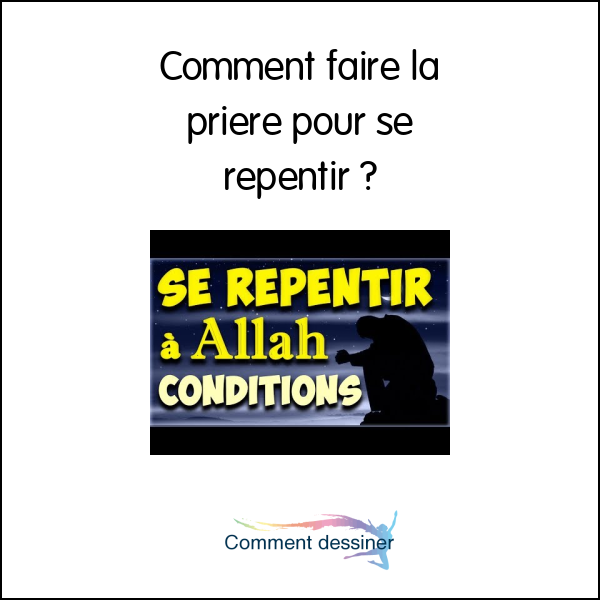 Comment faire la priere pour se repentir